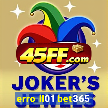 erro ll01 bet365